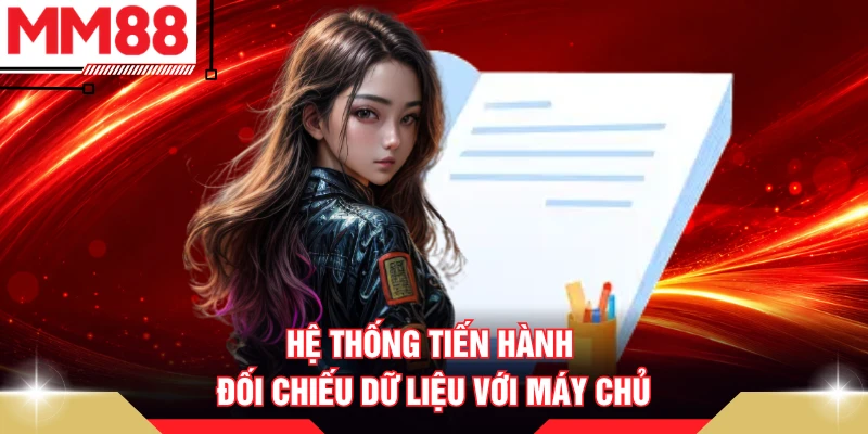 Hệ thống tiến hành đối chiếu dữ liệu với máy chủ